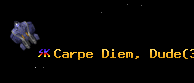 Carpe Diem, Dude