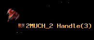 2MUCH_2 Handle