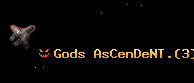 Gods AsCenDeNT.