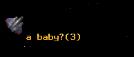 a baby?