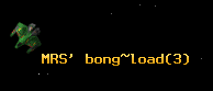 MRS' bong~load