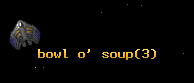 bowl o' soup
