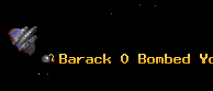 Barack O Bombed You
