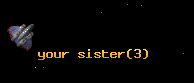 your sister