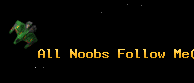 All Noobs Follow Me