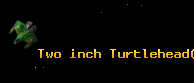 Two inch Turtlehead