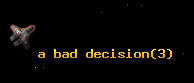 a bad decision