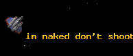 im naked don't shoot