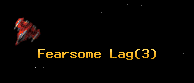 Fearsome Lag