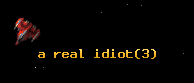 a real idiot