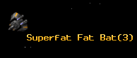Superfat Fat Bat
