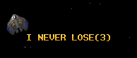 I NEVER LOSE