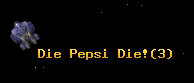 Die Pepsi Die!