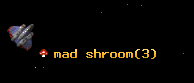 mad shroom