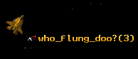 who_flung_doo?