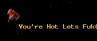 You're Hot Lets Fuk