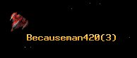 Becauseman420
