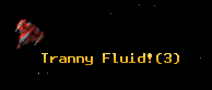 Tranny Fluid!