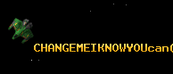 CHANGEMEIKNOWYOUcan