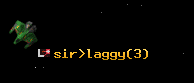 sir>laggy